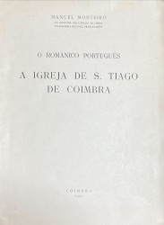 O ROMÂNICO PORTUGUÊS A IGREJA DE S. TIAGO DE COIMBRA